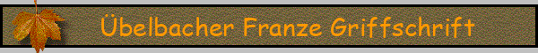 Übelbacher Franze Griffschrift