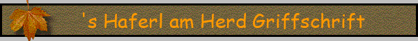 's Haferl am Herd Griffschrift