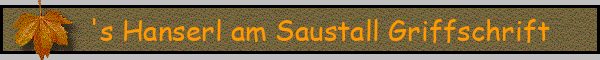 's Hanserl am Saustall Griffschrift
