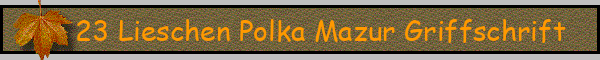 23 Lieschen Polka Mazur Griffschrift
