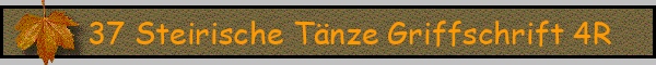 37 Steirische Tänze Griffschrift 4R