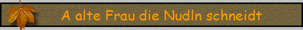 A alte Frau die Nudln schneidt