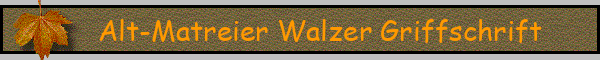 Alt-Matreier Walzer Griffschrift