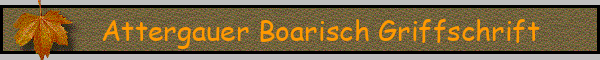 Attergauer Boarisch Griffschrift