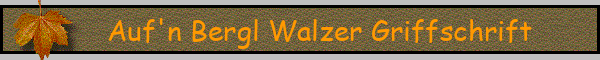 Auf'n Bergl Walzer Griffschrift