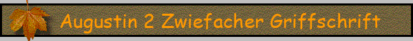 Augustin 2 Zwiefacher Griffschrift