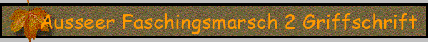 Ausseer Faschingsmarsch 2 Griffschrift
