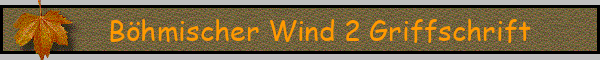 Böhmischer Wind 2 Griffschrift