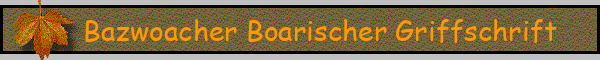 Bazwoacher Boarischer Griffschrift