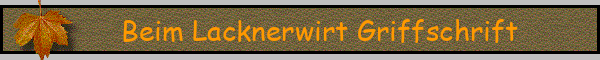 Beim Lacknerwirt Griffschrift