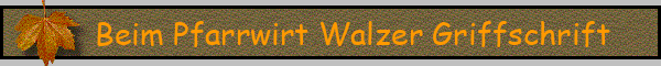 Beim Pfarrwirt Walzer Griffschrift