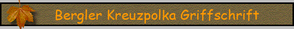 Bergler Kreuzpolka Griffschrift