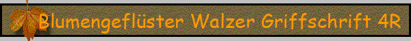 Blumengeflüster Walzer Griffschrift 4R