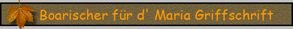 Boarischer für d' Maria Griffschrift