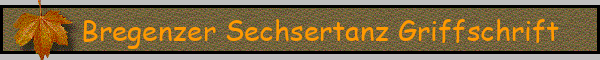 Bregenzer Sechsertanz Griffschrift