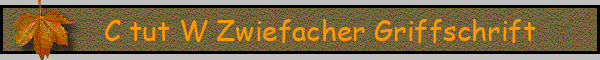 C tut W Zwiefacher Griffschrift