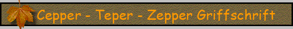Cepper - Teper - Zepper Griffschrift
