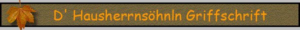D' Hausherrnsöhnln Griffschrift