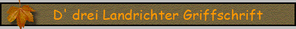 D' drei Landrichter Griffschrift