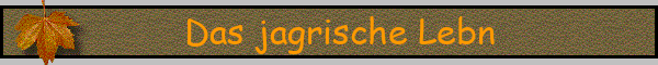 Das jagrische Lebn