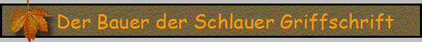 Der Bauer der Schlauer Griffschrift