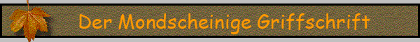 Der Mondscheinige Griffschrift