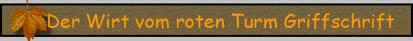 Der Wirt vom roten Turm Griffschrift