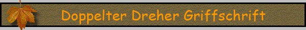 Doppelter Dreher Griffschrift
