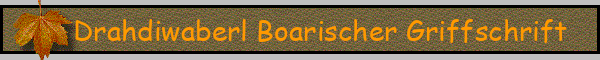 Drahdiwaberl Boarischer Griffschrift