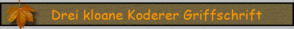 Drei kloane Koderer Griffschrift