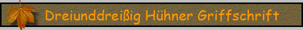 Dreiunddreißig Hühner Griffschrift