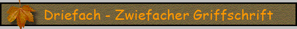 Driefach - Zwiefacher Griffschrift