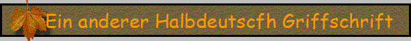 Ein anderer Halbdeutscfh Griffschrift