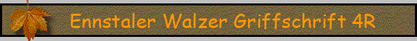 Ennstaler Walzer Griffschrift 4R
