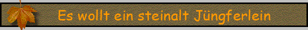 Es wollt ein steinalt Jüngferlein
