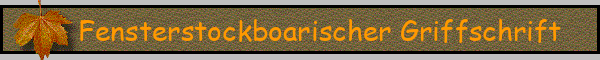 Fensterstockboarischer Griffschrift