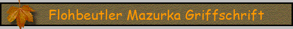 Flohbeutler Mazurka Griffschrift
