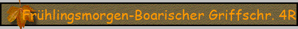 Frühlingsmorgen-Boarischer Griffschr. 4R