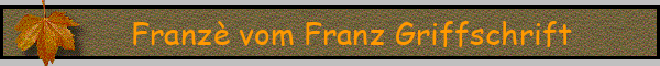 Franzè vom Franz Griffschrift