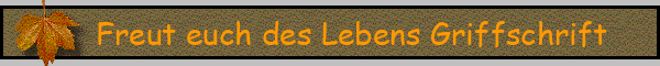 Freut euch des Lebens Griffschrift