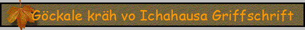 Göckale kräh vo Ichahausa Griffschrift