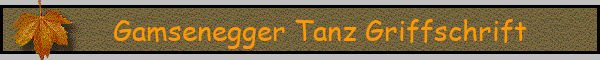 Gamsenegger Tanz Griffschrift
