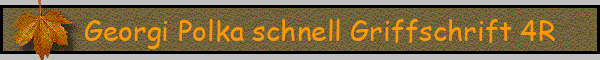 Georgi Polka schnell Griffschrift 4R