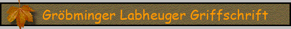 Gröbminger Labheuger Griffschrift