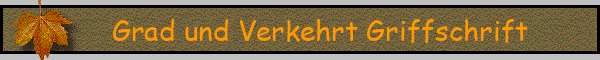 Grad und Verkehrt Griffschrift