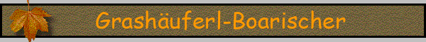 Grashäuferl-Boarischer