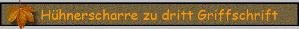 Hühnerscharre zu dritt Griffschrift
