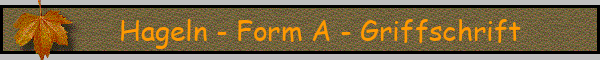 Hageln - Form A - Griffschrift