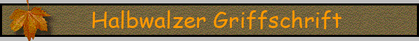 Halbwalzer Griffschrift