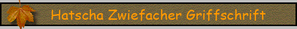Hatscha Zwiefacher Griffschrift